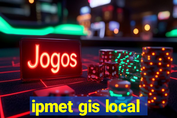 ipmet gis local